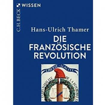 Hans-Ulrich Thamer Die Französische Revolution (Beck'Sche Reihe)