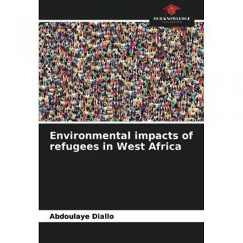 Environmental impacts of refugees in West Africa