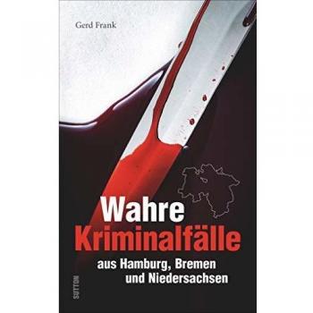 Wahre KriminalfÃ¤lle aus Hamburg, Bremen und Niedersachsen