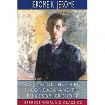 Passing of the Third Floor Back and The Philosopher's Joke (Esprios Classics)