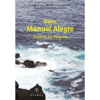 Reler Manuel Alegre Poética da Viagem