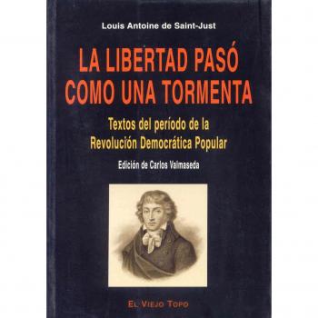 LA LIBERTAD PASO COMO UNA TORMENTA: TEXTOS DEL PERIODO DE LA REVOLUCION DEMOCRATICA POPULAR