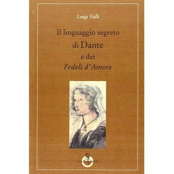 Il linguaggio segreto di Dante e dei «Fedeli d'amore»