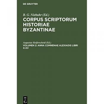Anna Comnenae Alexiadis libri X–XV: CSIB-B, [49], 2 (Corpus scriptorum historiae Byzantinae. Annae Comnenae)