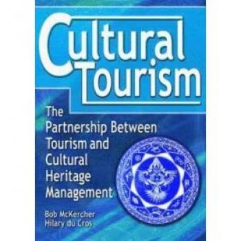 Haworth Press, Inc. Culture Tourism : The Partnership Between Tourism and Cultural Heritage Management