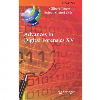 Advances in Digital Forensics XV: 15th IFIP WG 11.9 International Conference, Orlando, FL, USA, January 28–29, 2019, Revised Selected Papers