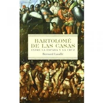 Bartolomé de las Casas: Entre la espada y la cruz (Tapa blanda con solapas).