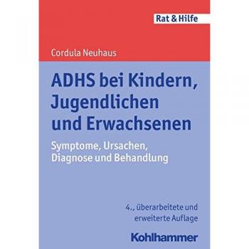 Cordula Neuhaus Adhs Bei Kindern, Jugendlichen Und Erwachsenen: Symptome, Ursachen, Diagnose Und Behandlung (Rat & Hilfe)