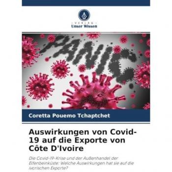 Auswirkungen von Covid-19 auf die Exporte von Côte D'Ivoire: Die Covid-19-Krise und der Außenhandel der Elfenbeinküste: Welche Auswirkungen hat sie auf die ivorischen Exporte?