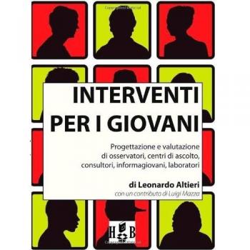 Interventi per i giovani. Progettazione e valutazione di osservatori, centri di ascolto, consultori, informagiovani, laboratori