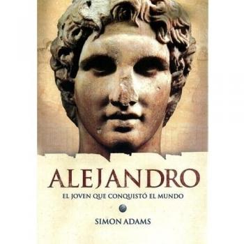 Alejandro: El joven que conquistó el mundo
