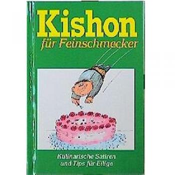 Kishon für Feinschmecker: Kulinarische Satiren und Tips für Eilige