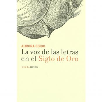 La voz de las letras en el siglo de oro