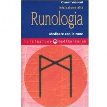 Iniziazione alla runologia. Meditare con le rune