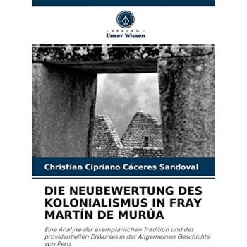 Cáceres Sandoval, Christian Cipriano: DIE NEUBEWERTUNG DES KOLONIALISMUS IN FRAY MARTÍN DE MURÚA
