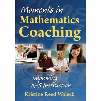 Moments in Mathematics Coaching: Improving K–5 Instruction