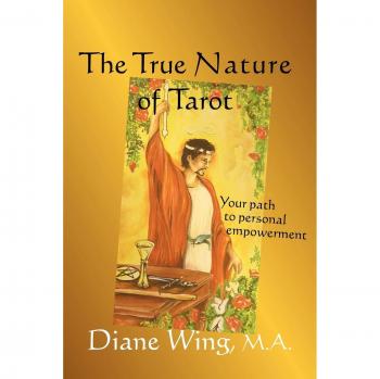 The True Nature of Tarot: Your Path to Personal Empowerment