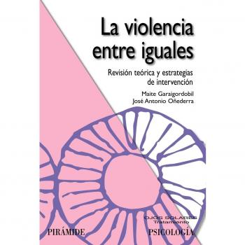 La Violencia Entre Iguales: Revisión Teórica Y Estrategias De Intervención