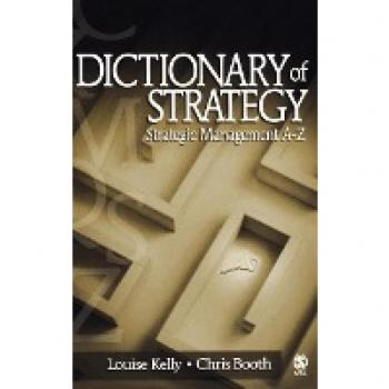 Dictionary of Strategy: Strategic Management A-Z