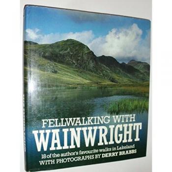 Fell Walking with Wainwright: 18 of the Author's Favourite Walks in Lakeland