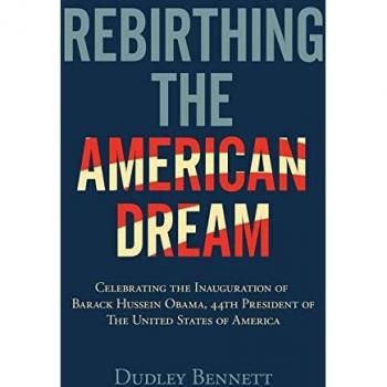 Rebirthing the American Dream: Celebrating Inauguration of Barack Hussein Obama, 44th President of the United States of America