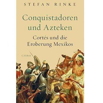 Rinke, Stefan: Conquistadoren und Azteken