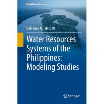Tabios III, Guillermo Q.: Water Resources Systems of the Philippines: Modeling Studies