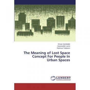 The Meaning of Lost Space Concept For People In Urban Spaces