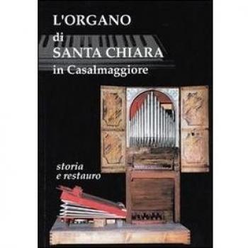 L' organo di Santa Chiara in Casalmaggiore. Storia e restauro. Organo Falletti 1620