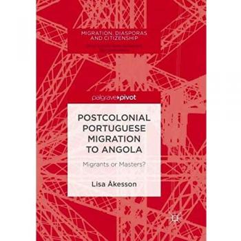Postcolonial Portuguese Migration to Angola: Migrants or Masters?