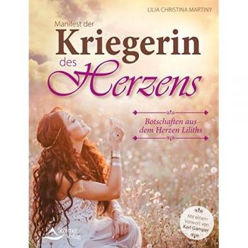 Manifest der Kriegerin des Herzens: Botschaften aus dem Herzen Liliths