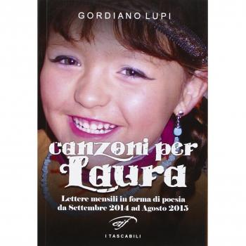 Canzoni per Laura. Lettere mensili in forma di poesia da Settembre 2014 ad Agosto 2015