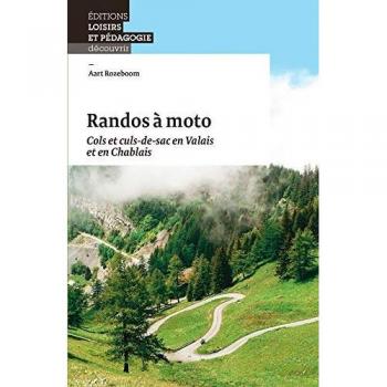 Aart Rozeboom Randos À Moto Cols Et Culs-De-Sac En Valais Et En Chablais