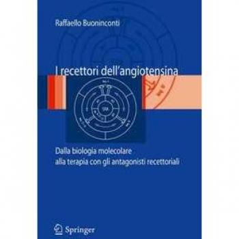 I recettori dell'angiotensina. Dalla biologia molecolare alla terapia con gli antagonisti recettoriali