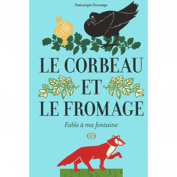 Dominique Descamps Le Corbeau Et Le Fromage : Fable À Ma Fontaine