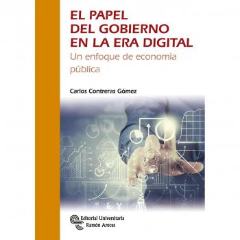 El papel del gobierno en la era digital: Un enfoque de economía pública (Tapa blanda).