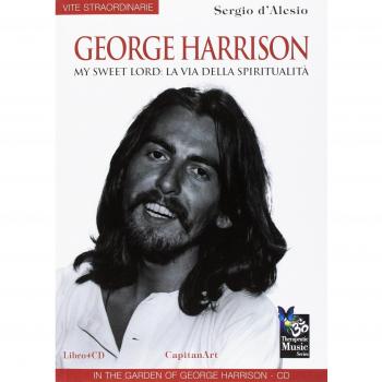 GEORGE HARRISON. MY SWEET LORD: LA VIA DELLA SPIRITUALITA. CON CD AUDI DALESIO S