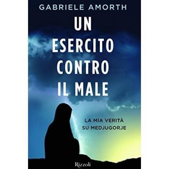 Un esercito contro il male. La mia verità su Medjugorie