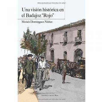 UNA VISION HISTORICA EN EL BADAJOZ ROJO
