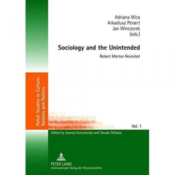 Sociology and the Unintended: Robert Merton Revisited (Polish Studies in Culture, Nations and Politics)