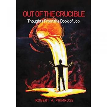Out of the Crucible: Thoughts From the Book of Job