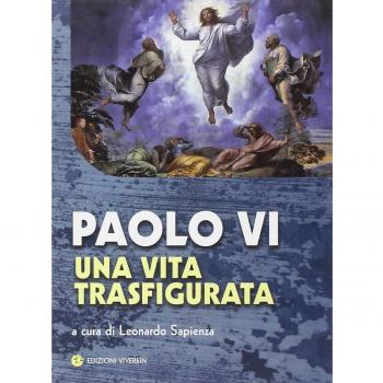 Paolo VI. Una vita trasfigurata