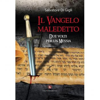 Il vangelo maledetto. Due volti per un Messia