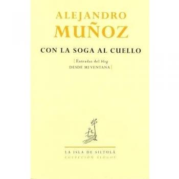 CON LA SOGA AL CUELLO (ENTRADAS DEL BLOG DESDE MI VENTANA)