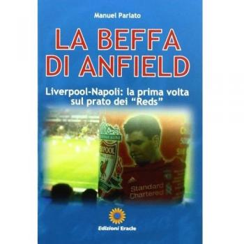 La beffa di Anfield. Liverpool-Napoli: la prima volta sul prato dei «Reds»