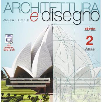 Architettura e disegno. Per i Licei. Con e-book. Con espansione online