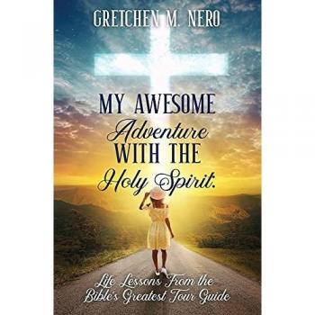 My Awesome Adventure With the Holy Spirit: Life Lessons