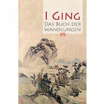 I Ging. Das Buch der Wandlungen