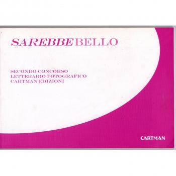 Sarebbebello. Il libro raccolta del secondo concorso letterario-fotografico Cartman 2008