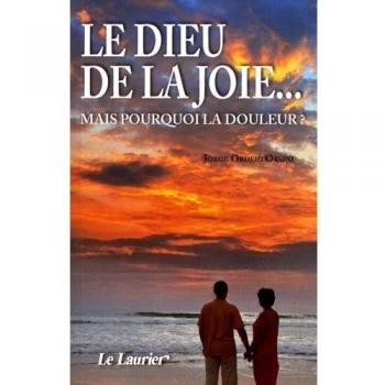 le Dieu de la joie... mais pourquoi la douleur ?